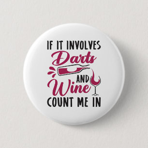 If It Involves Darts and Wine Count Me In 6 Cm Round Badge