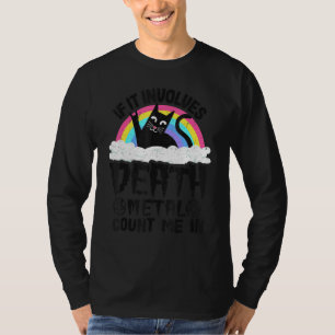 If It Involves Death Metal Count Me In Cat Metal R T-Shirt