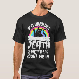 If It Involves Death Metal Count Me In Cat Metal R T-Shirt