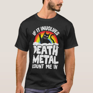 If It Involves Death Metal Count Me In Cat Metal R T-Shirt