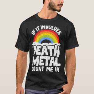 If It Involves Death Metal Count Me In Kids Metal T-Shirt