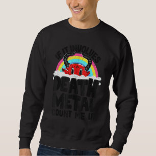 If It Involves Death Metal Count Me In Kids Rainbo Sweatshirt