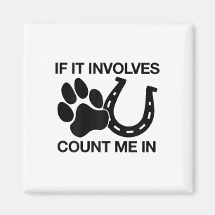 If It Involves Dogs &amp; Horses Count Me In Horse Magnet