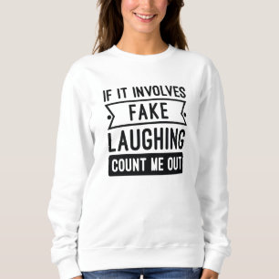 If It Involves Fake Laughing Sweatshirt