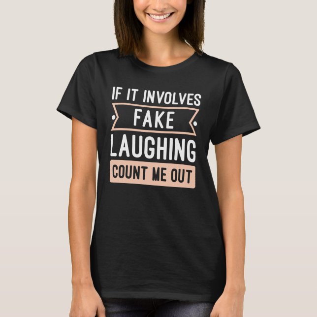 If It Involves Fake Laughing T-Shirt (Front)
