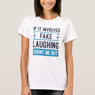 If It Involves Fake Laughing T-Shirt