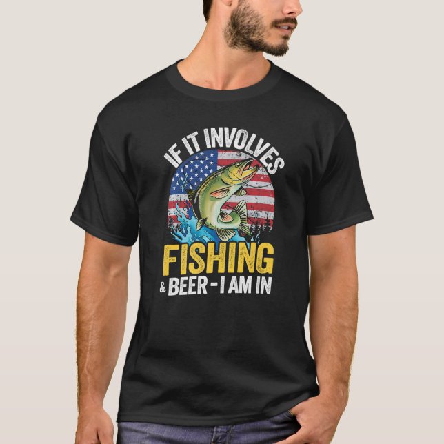 If It Involves Fishing & Beer I Am In American Fla T-Shirt (Front)