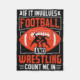 If It Involves Football And Wrestling Count Me In Fleece Blanket