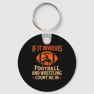 If It Involves Football And Wrestling Count Me In Key Ring