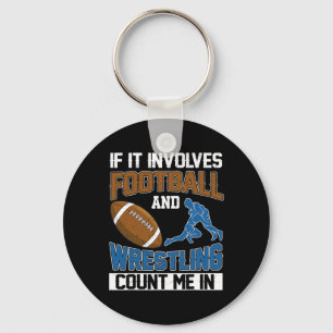If It Involves Football And Wrestling Count Me In Key Ring