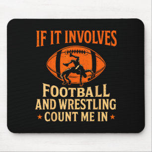 If It Involves Football And Wrestling Count Me In Mouse Mat