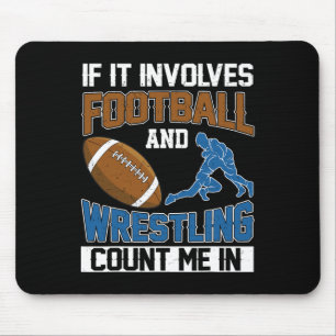 If It Involves Football And Wrestling Count Me In Mouse Mat