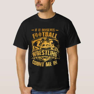 If It Involves Football And Wrestling Count Me In T-Shirt