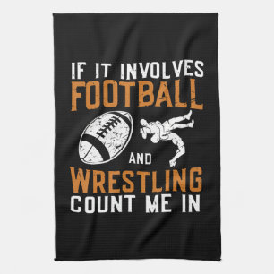 If It Involves Football And Wrestling Count Me Tea Towel