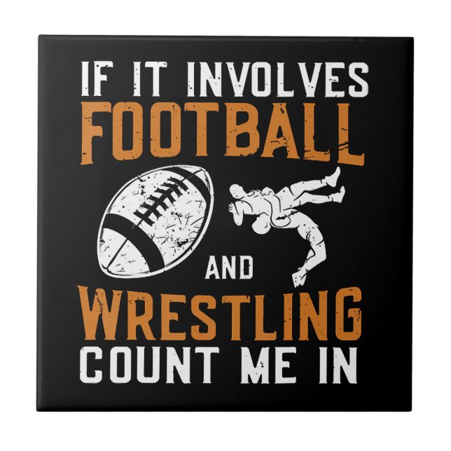 If It Involves Football And Wrestling Count Me Tile (Front)