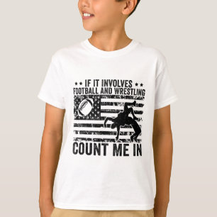 If It Involves Footll And Wrestling Count Me In T-Shirt