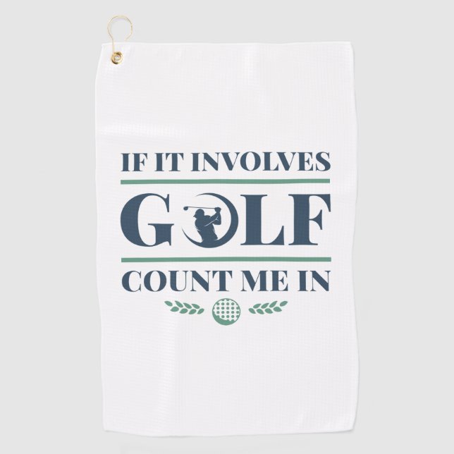 If It Involves Golf Count Me In Towel (Front)