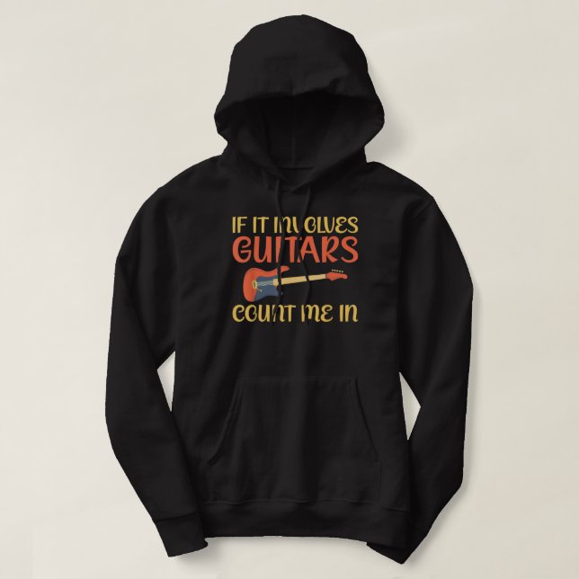 If it involves Guitars count me in Guitar Hoodie (Design Front)