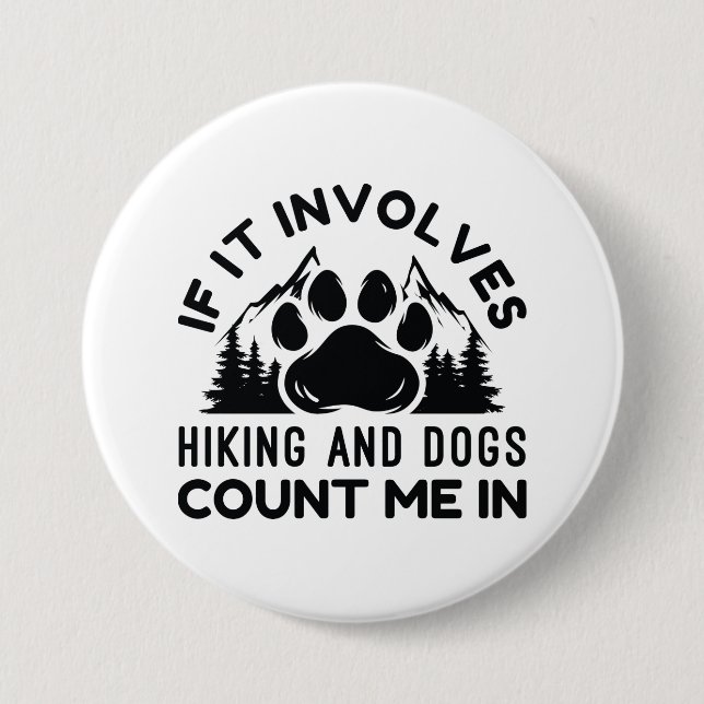 If It Involves Hiking And Dogs Count Me In 7.5 Cm Round Badge (Front)