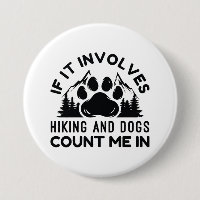 If It Involves Hiking And Dogs Count Me In