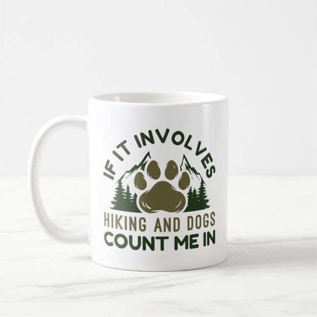 If It Involves Hiking And Dogs Count Me In Coffee Mug (Left)