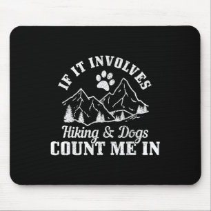 If It Involves Hiking And Dogs Count Me In Mountai Mouse Mat