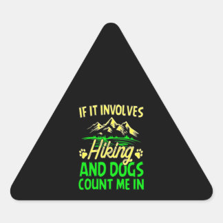 If It Involves Hiking And Dogs Count Me In Triangle Sticker