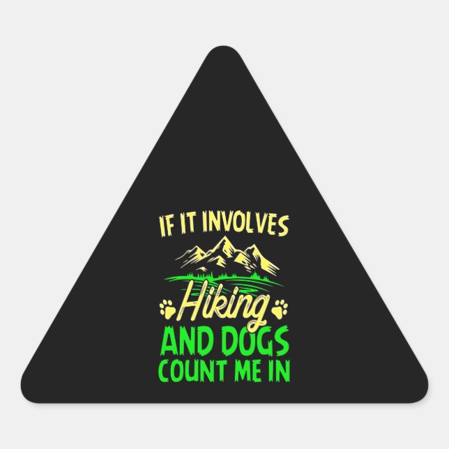 If It Involves Hiking And Dogs Count Me In Triangle Sticker (Front)
