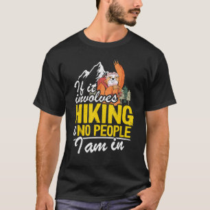 If It Involves Hiking & No People I Am In Funny Sl T-Shirt