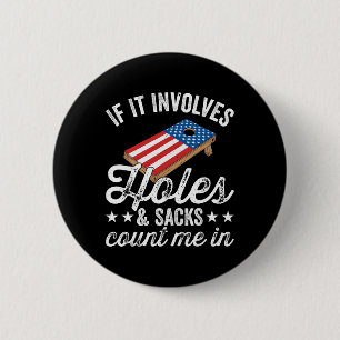 If It Involves Holes And Sacks - Cornhole Player 4 6 Cm Round Badge