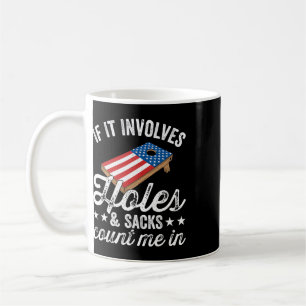 If It Involves Holes And Sacks - Cornhole Player 4 Coffee Mug
