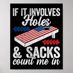 If It Involves Holes And Sacks - Cornhole Player 4 Poster