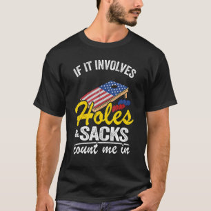 If It Involves Holes & Sacks Count Me In Usa Flag  T-Shirt