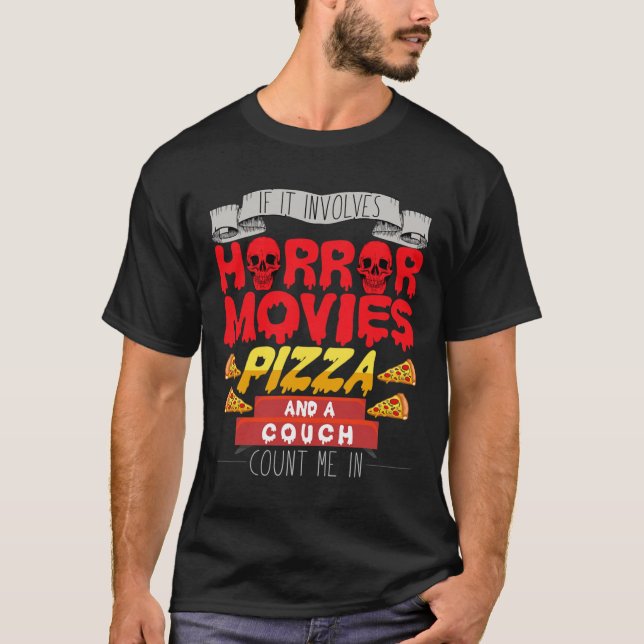 If It Involves Horror Movie Pizza Couch Count Me I T-Shirt (Front)