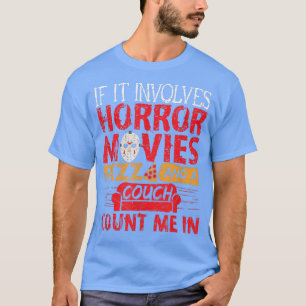 If It Involves Horror Movies Pizza And A Couch Cou T-Shirt