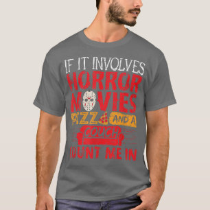 If It Involves Horror Movies PIZZA and a Couch Cou T-Shirt