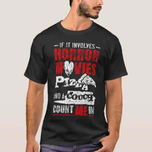 If it involves Horror Movies Pizza and a Couch Hor T-Shirt