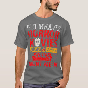 If It Involves Horror Movies PIZZA and a Couch T-Shirt
