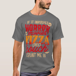 If It Involves Horror Pizza And A Couch Count Me I T-Shirt