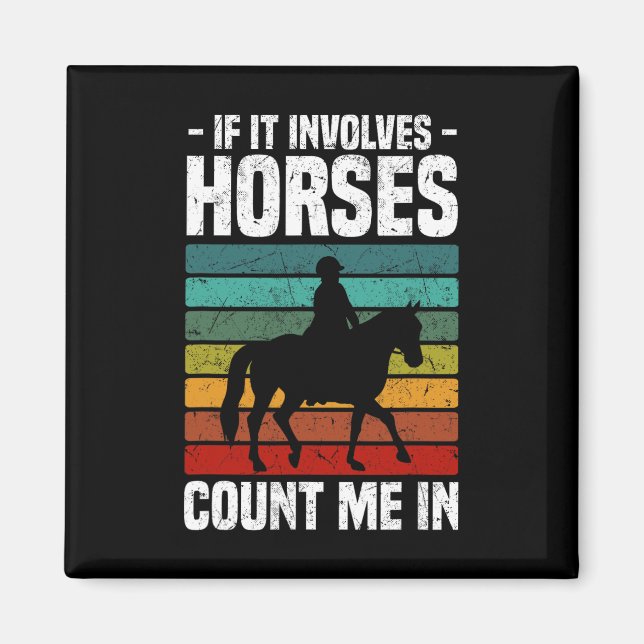 If It Involves Horses Count Me In Horseck Riding  Magnet (Front)