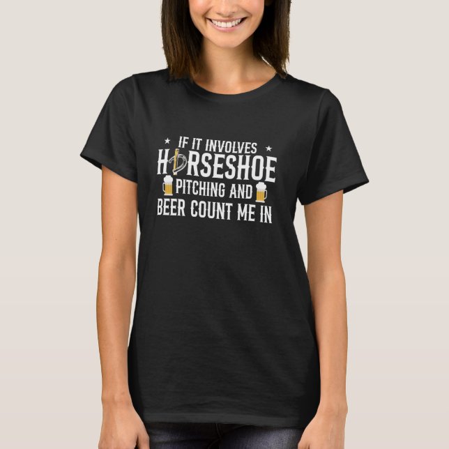 If It Involves Horseshoe Pitching And Beer Count M T-Shirt (Front)