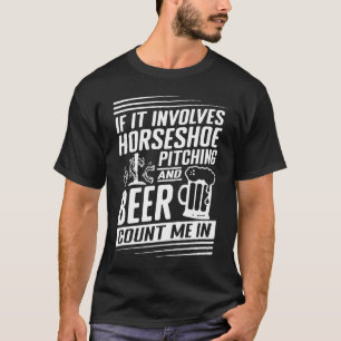 If It Involves Horseshoe Pitching Count Me In T-Shirt
