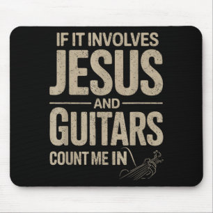 If It Involves Jesus And Guitars Count Me In Guita Mouse Mat