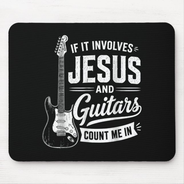 If It Involves Jesus And Guitars Count Me In Mouse Mat (Front)