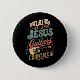 If It Involves Jesus And Guitars Guitarist 6 Cm Round Badge