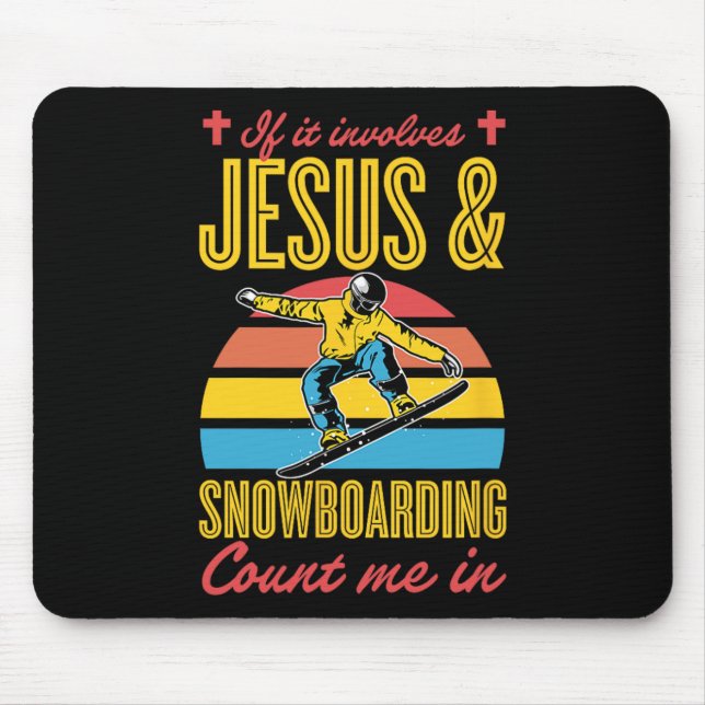 If It Involves Jesus And Snowboarding Count Me In  Mouse Mat (Front)