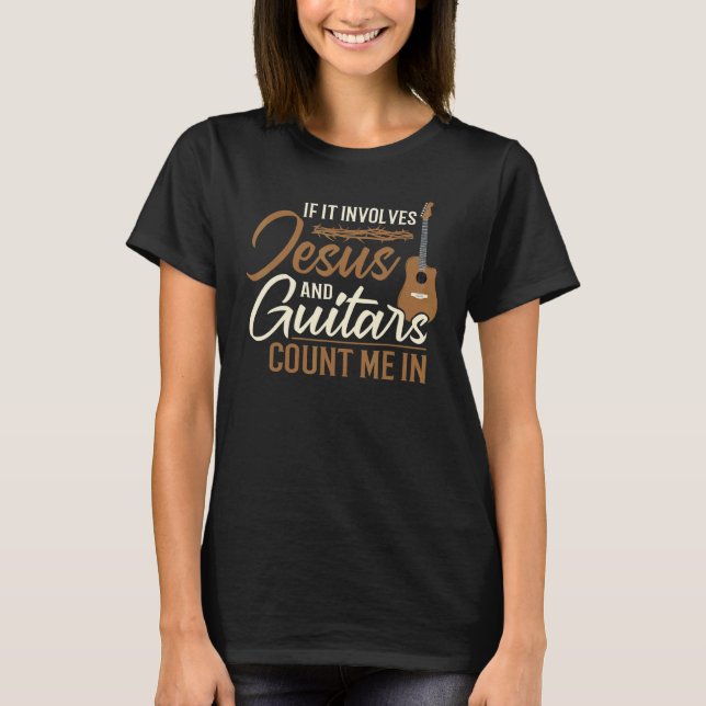 If It Involves Jesus & Guitars Christian Guitar Pl T-Shirt (Front)