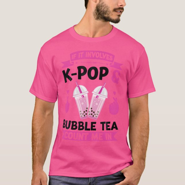 If It Involves K-Pop  Bubble Tea K-Pop T-Shirt (Front)