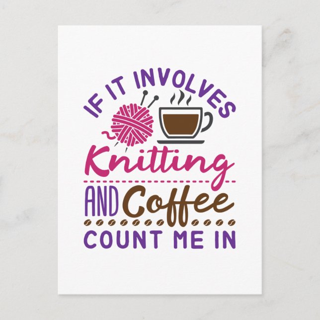 If It Involves Knitting and Coffee Count Me In Postcard (Front)