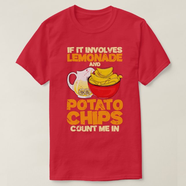If It Involves Lemonade And Potato Chips  T-Shirt (Design Front)